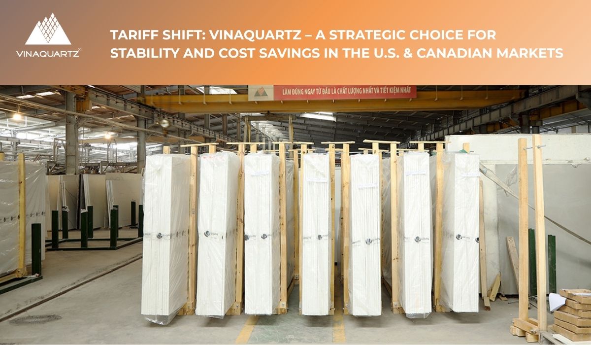Read more about the article Tariff Shift: Vinaquartz – A Strategic Choice for Stability and Cost Savings in the U.S. & Canadian Markets