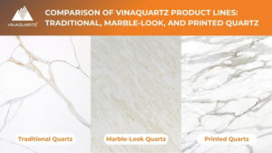 Comparison of VinaQuartz Product Lines: Traditional, Marble-Look, and Printed Quartz