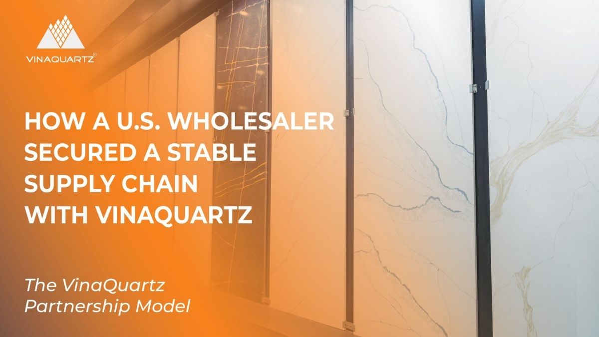 Read more about the article Case Study: How a U.S. Wholesaler Secured a Stable Supply Chain with VinaQuartz
